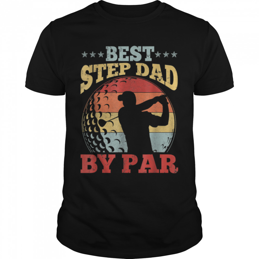 Best Step Dad By Par Golf Lover Golfer Gift For Fathers Day T-Shirt B0B2P8VJ7J