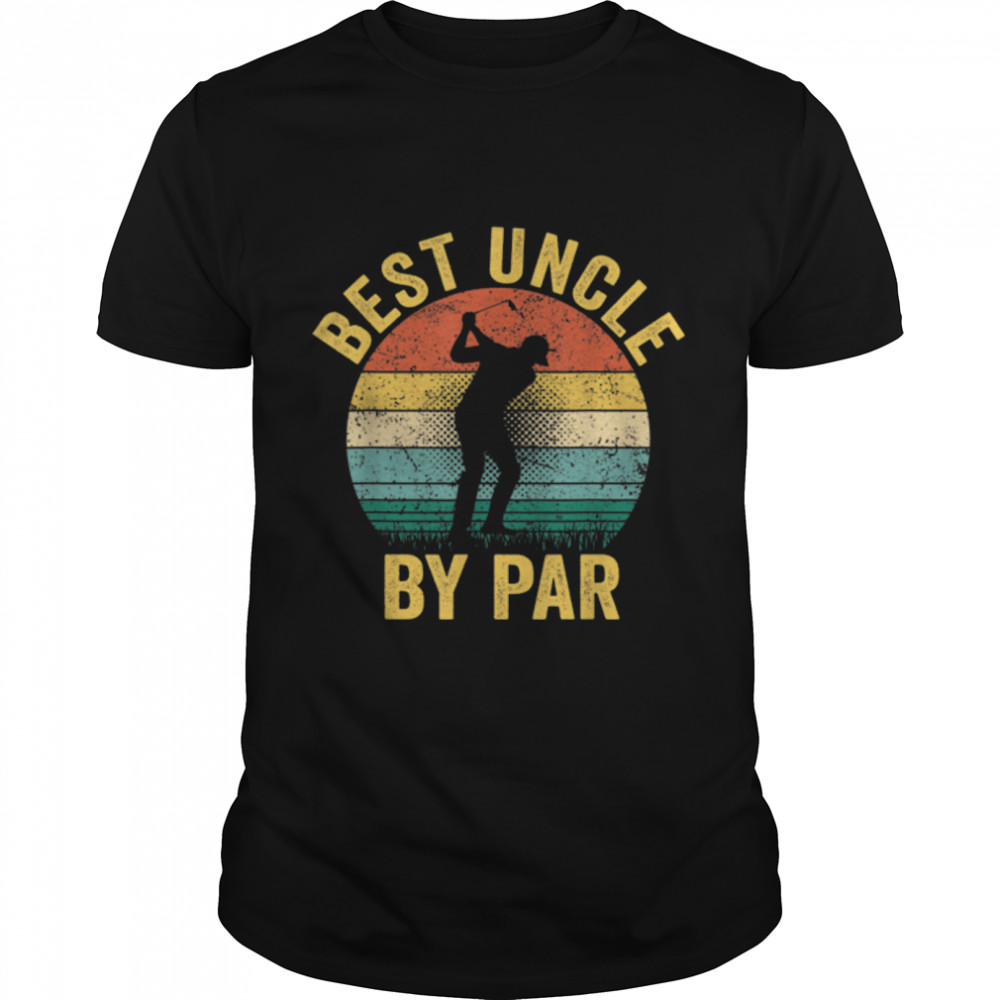 Best Uncle By Par Father's Day Gift Golf Lover Golfer T-Shirt B0B2HS1V57
