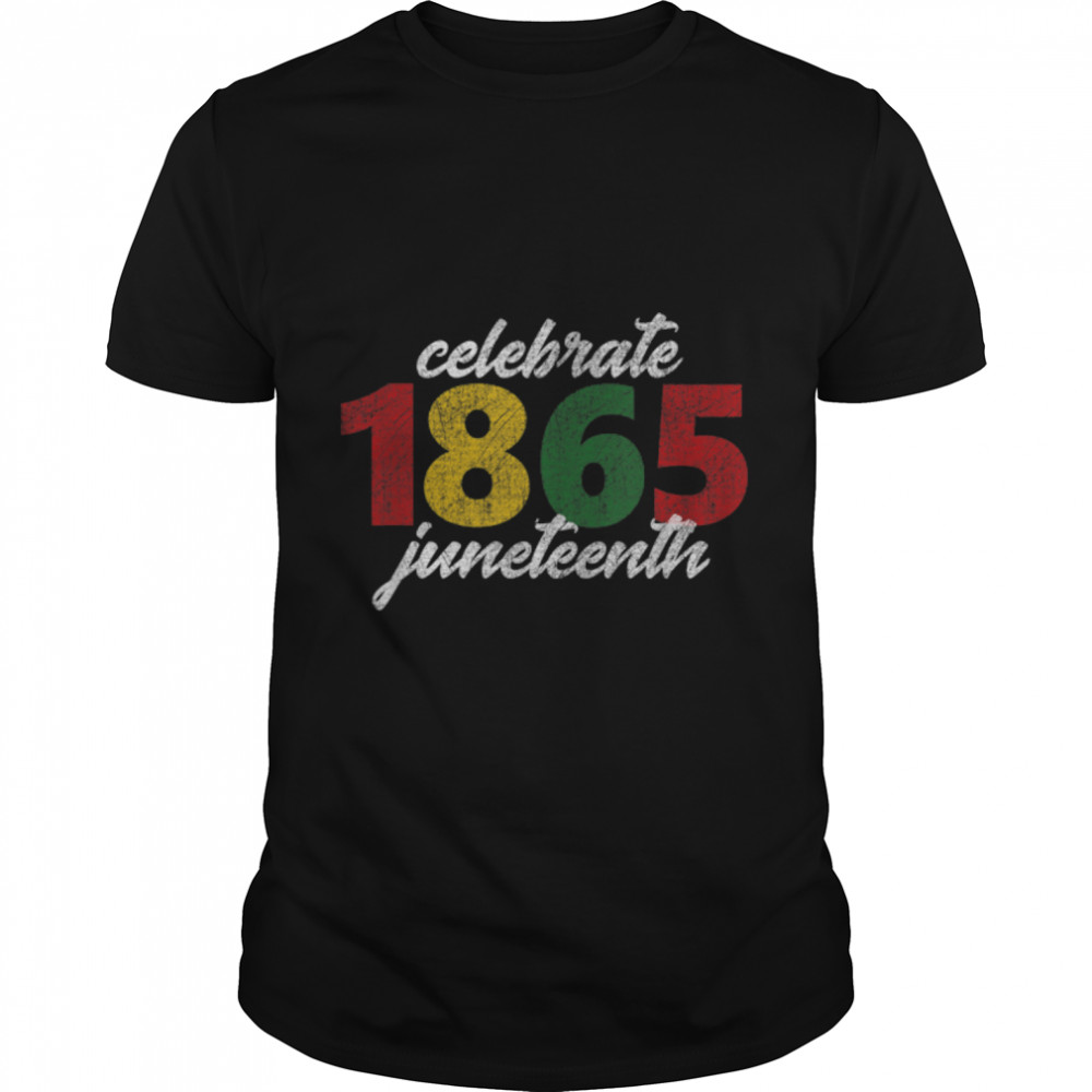 Celebrate Juneteenth 1865 Black Lives Black History Tops T-Shirt B0B2FKH9SR
