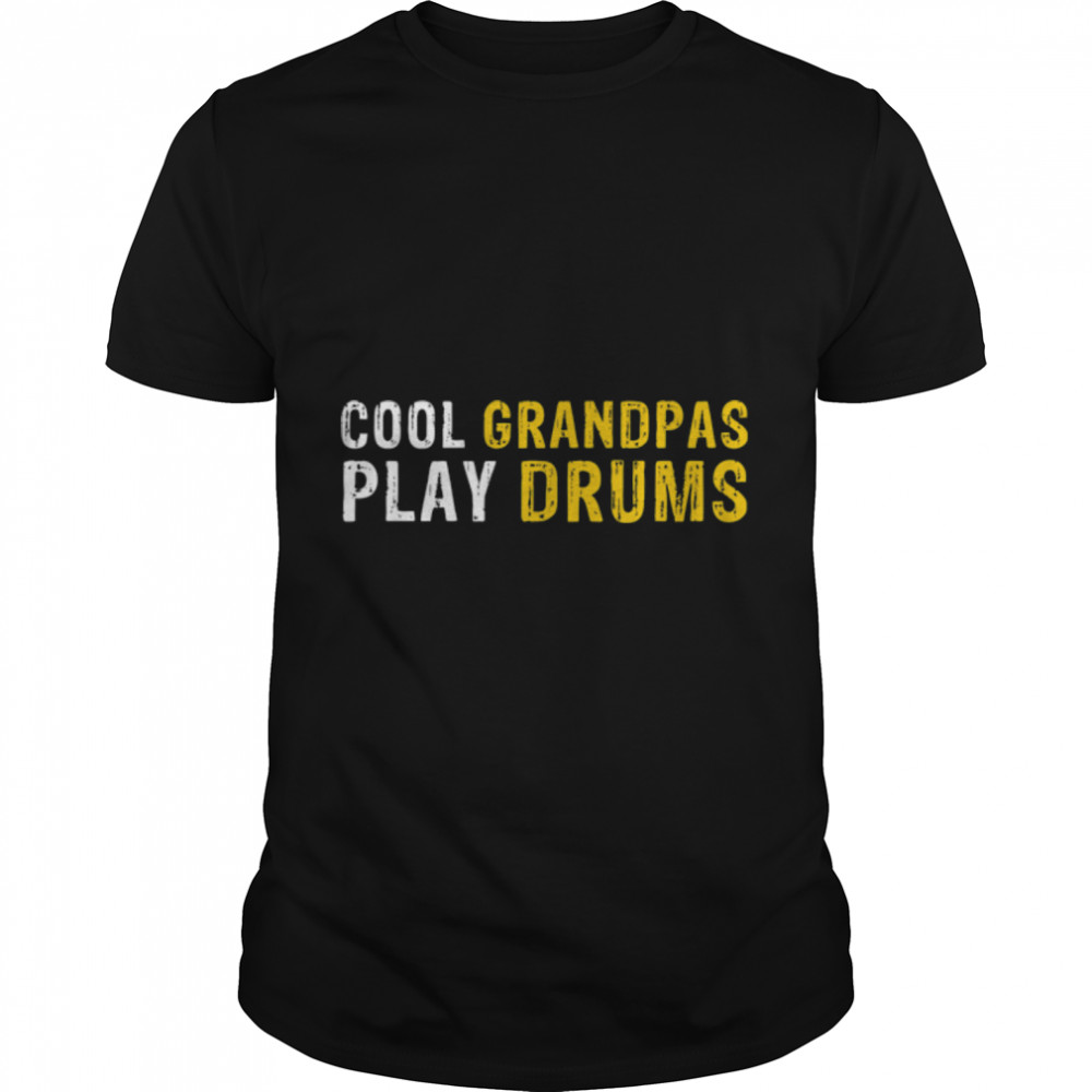 Cool Grandpas Play Drums Funny Father's day Drummer Gifts T-Shirt B0B2JGSSJ5