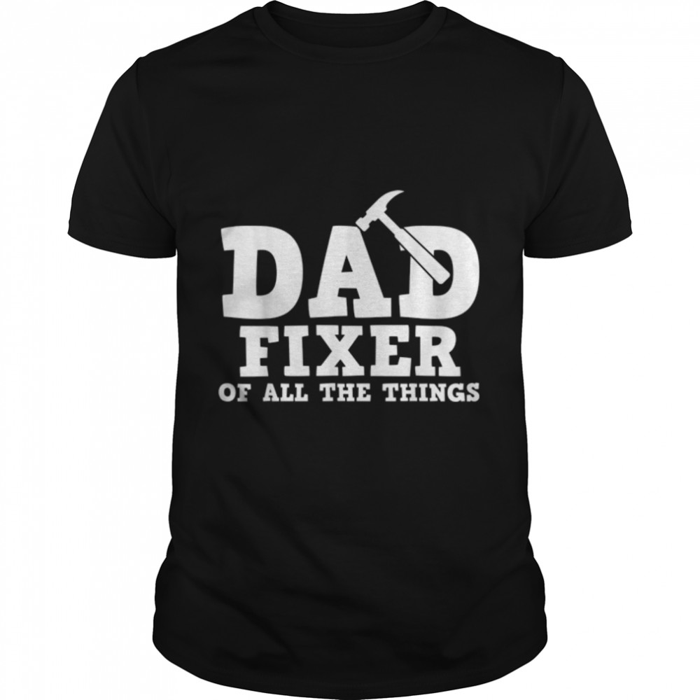 Dad Fixer Of All Things Funny Mechanic T-Shirt B0B2P9289P