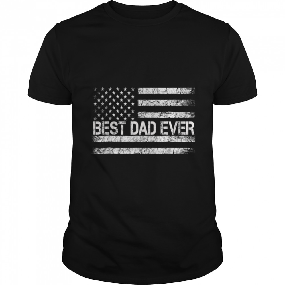 Father's Day 2022 Best Dad Ever American Flag Mens Womens T-Shirt B0B2JFV2RR
