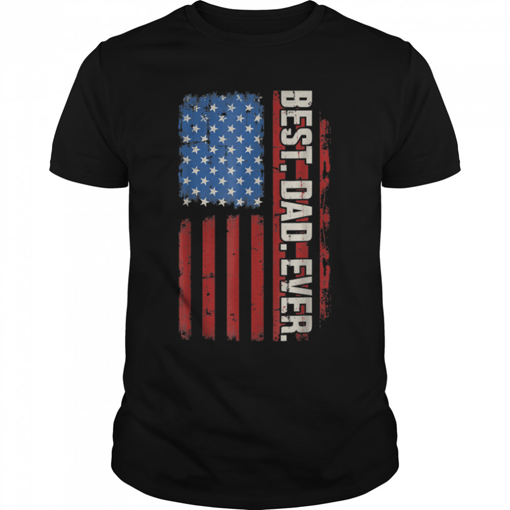 Father's Day Best Dad Ever American Flag T- B0B2P54WXT Classic Men's T-shirt