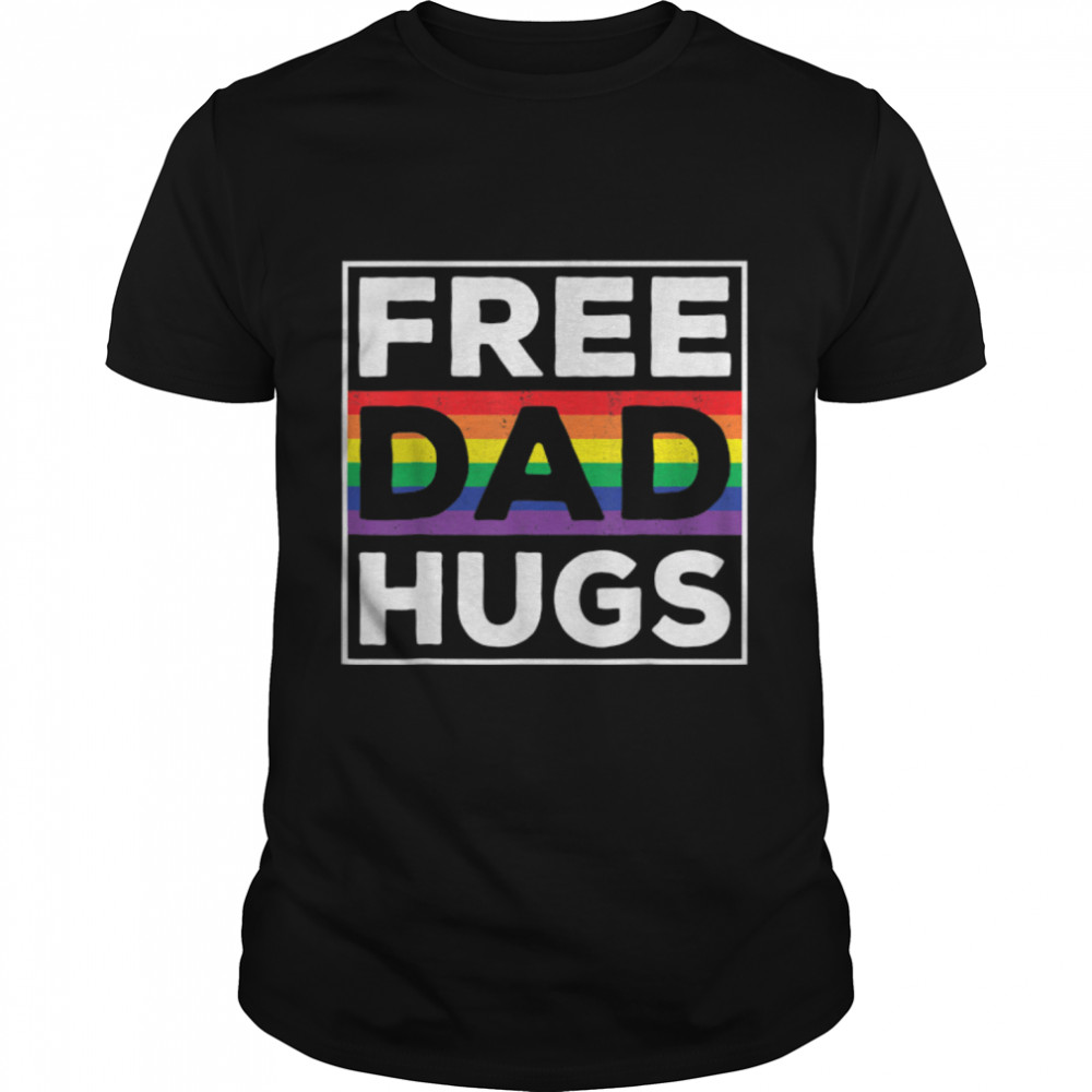 Free Dad Hugs Rainbow LGBT Pride Fathers Day Gift T- B0B2P92CNV Classic Men's T-shirt
