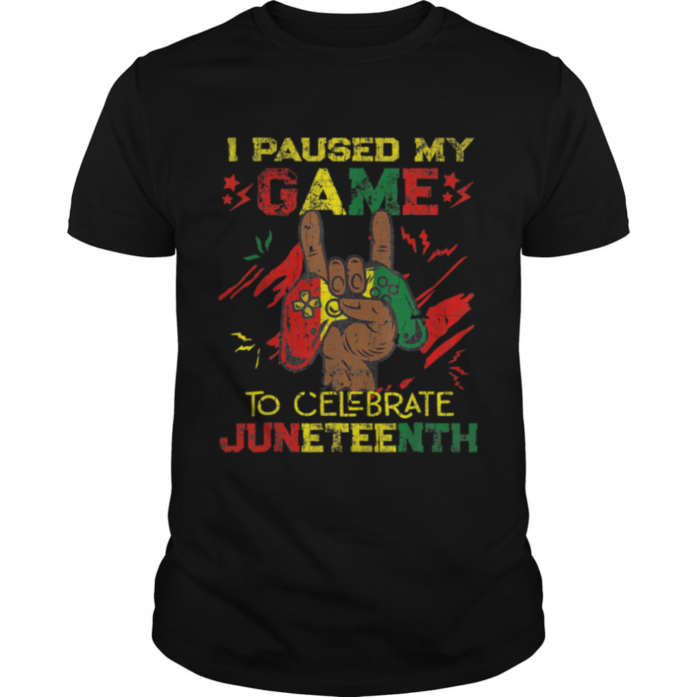 Funny I Paused My Game To Celebrate Juneteenth Black Gamers T- B0B2NXMR9F Classic Men's T-shirt