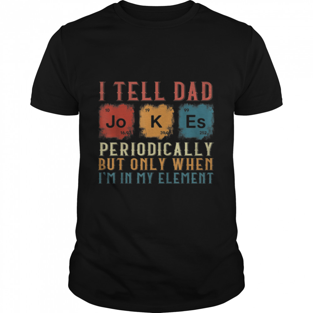 i tell dad jokes periodically vintage fathers day t-shirt T-Shirt B0B2PDC1JX