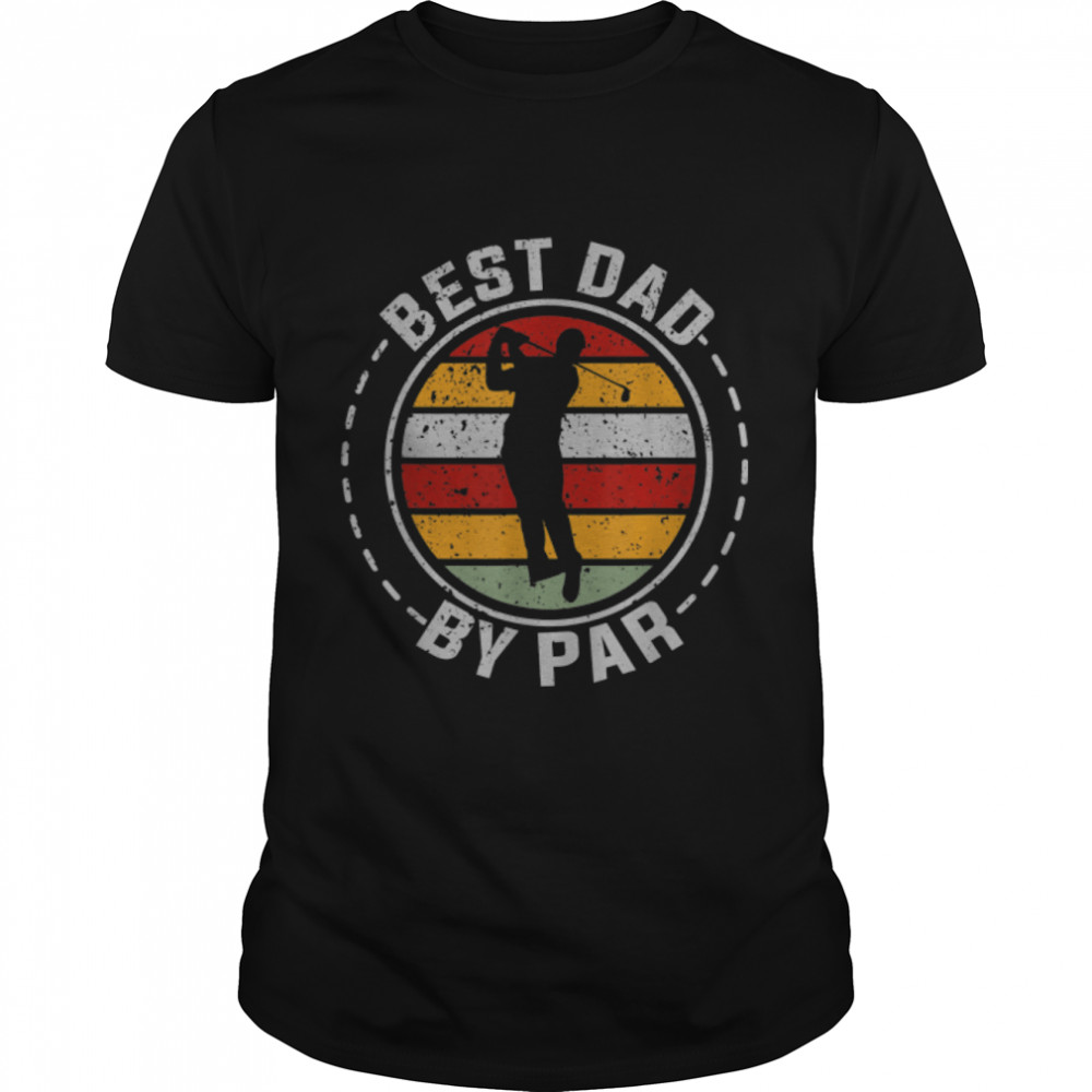 I'M The Best Dad By Par Family Relation Father T-Shirt B0B2P83Msq