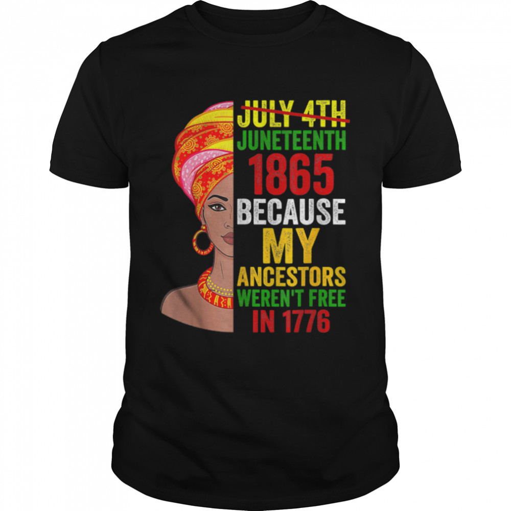 Juneteenth 1895 Because My Ancestors Weren'T Free In 1776 T-Shirt B0B2Nwvq3M