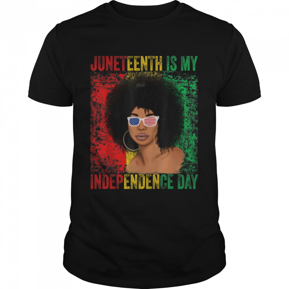 Juneteenth Is My Independence Day Black Women 4Th Of July T-Shirt B0B2J1R6Q1