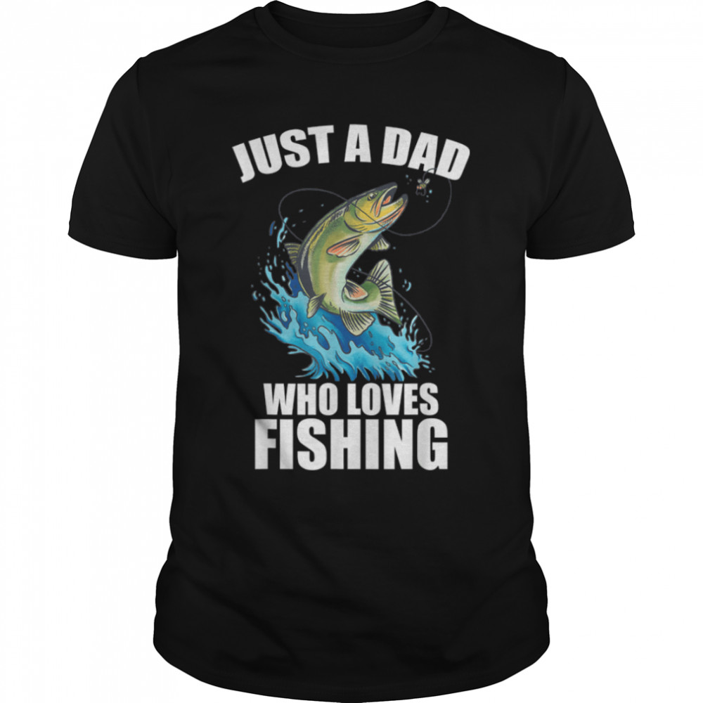 Just A Dad Who Loves Fishing Father'S Day Fisherman T-Shirt B0B2P2J9X5