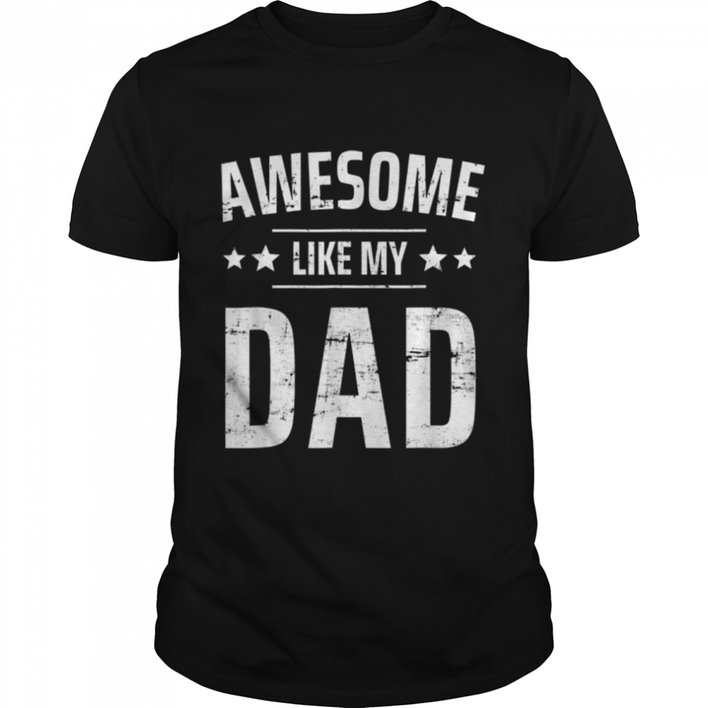 Kids Awesome Like My Dad Sayings Funny Ideas For Fathers Day T-Shirt B0B2J2Bxj8
