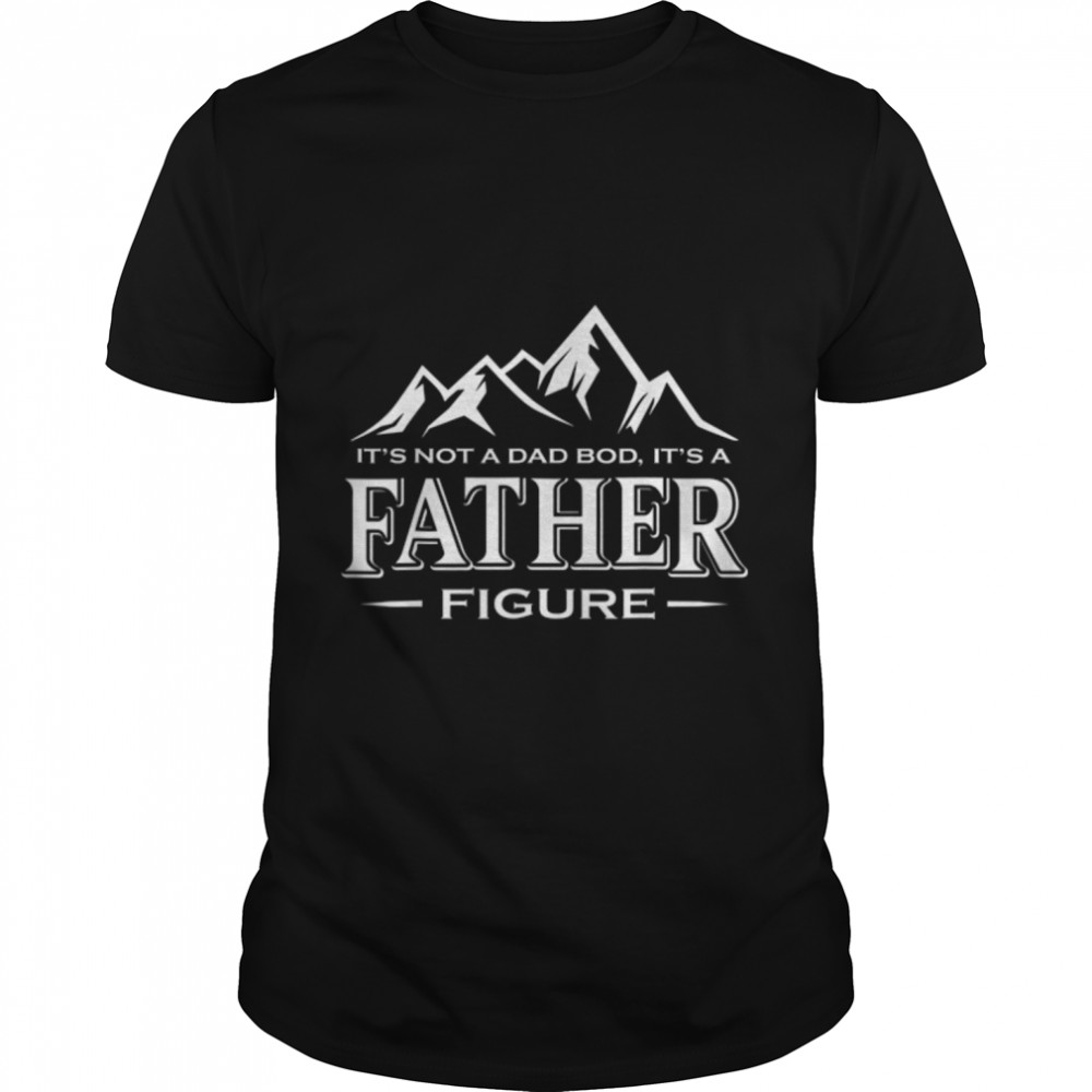 Mens Funny Father's Day 2022 It's Not a Dad Bod It's a Father Day T-Shirt B0B2HVJCV5