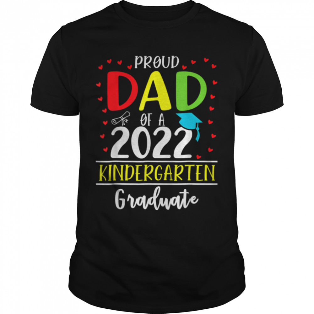 Proud Dad Of A Class Of 2022 Kindergarten Graduate T-Shirt B0B2Jth6Xp