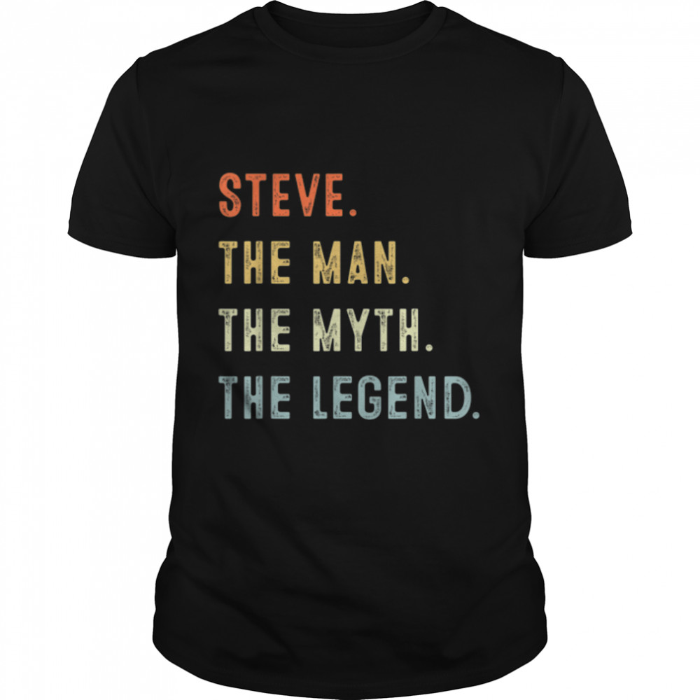 Steve The Man Myth Legend Father’s day gift Papa Grandpa T- B0B2P5SRYY Classic Men's T-shirt