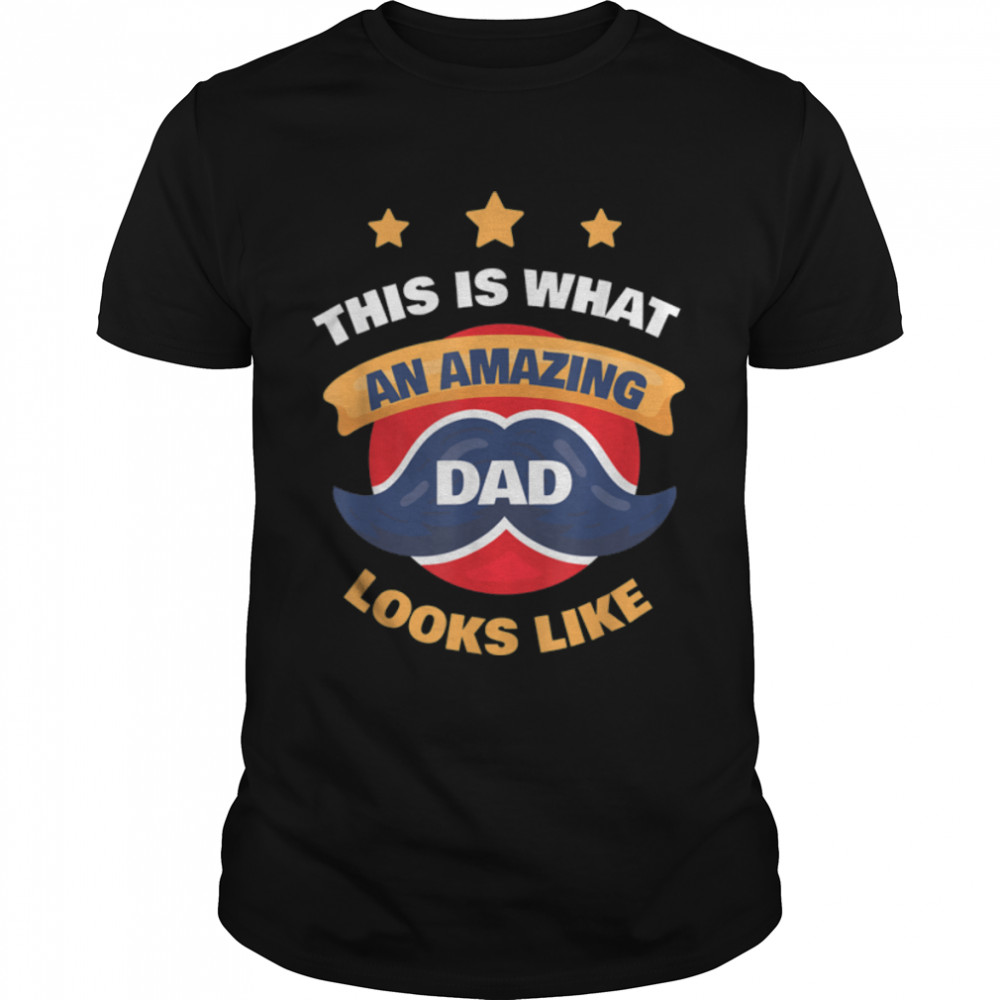 This Is An Amazing Dad Looks Like Relation Father T- B0B2P82FD2 Classic Men's T-shirt