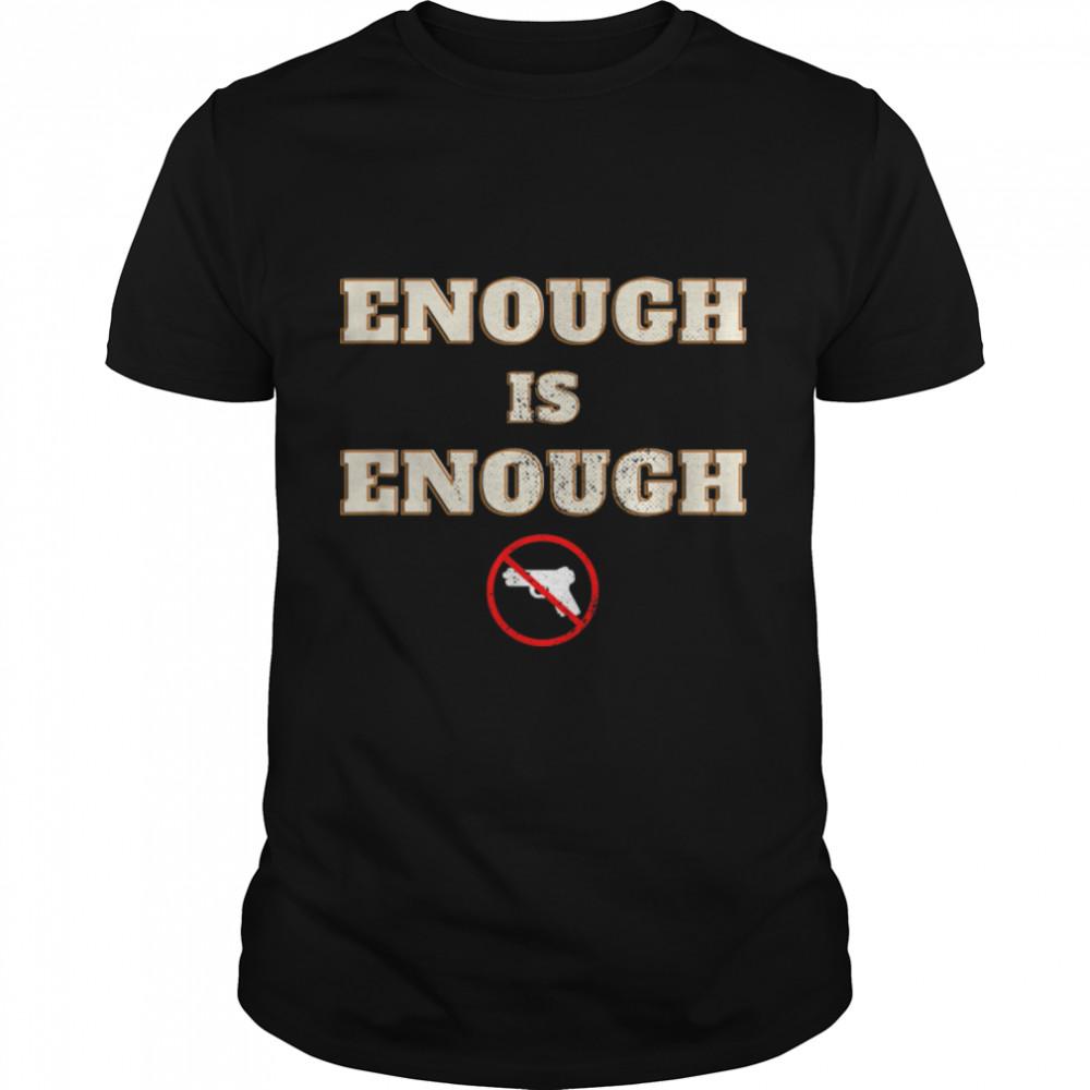 End Gun Violence Enough Is Enough Protect Children Not Guns T- B0B2QQTPXT Classic Men's T-shirt