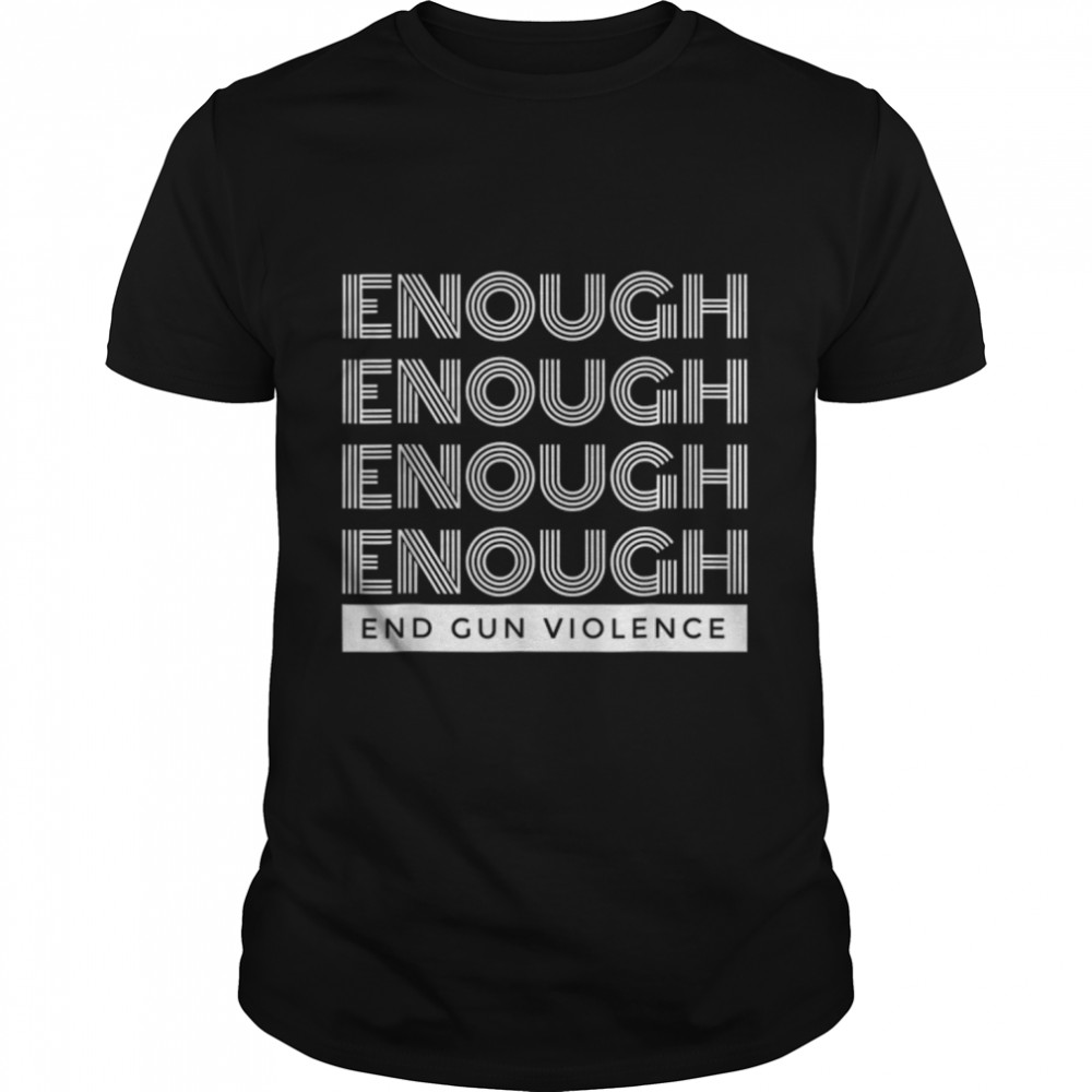 Enough End Gun Violence No Gun Awareness Day Wear Orange T- B0B2QR53LB Classic Men's T-shirt