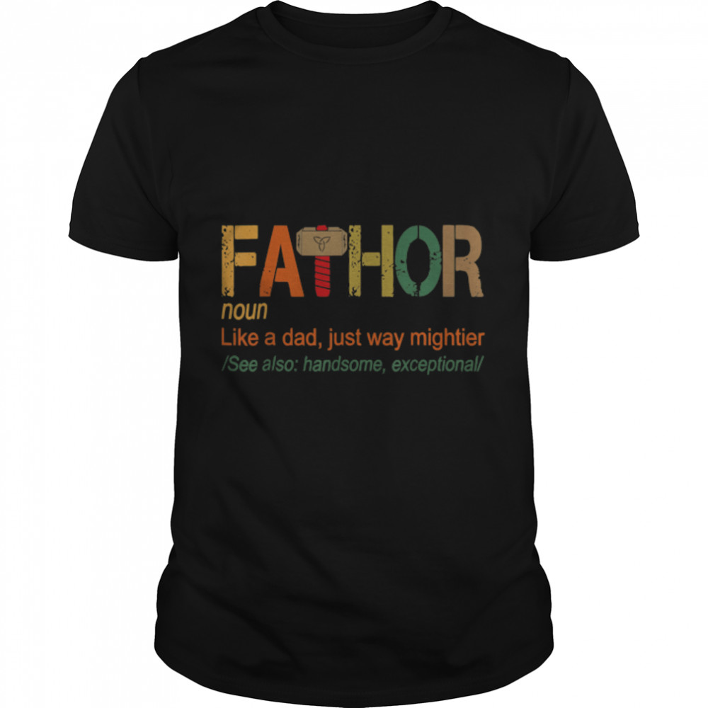 Fa-Thor Like Dad Just Way Mightier Hero Fathers Day T- B0B2P7TJJ6 Classic Men's T-shirt