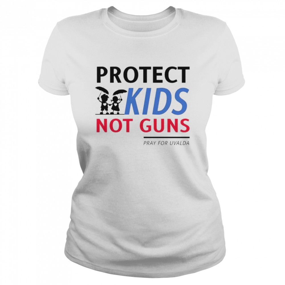 Protect kids not guns pray for uvalde protect our children shirt Classic Women's T-shirt