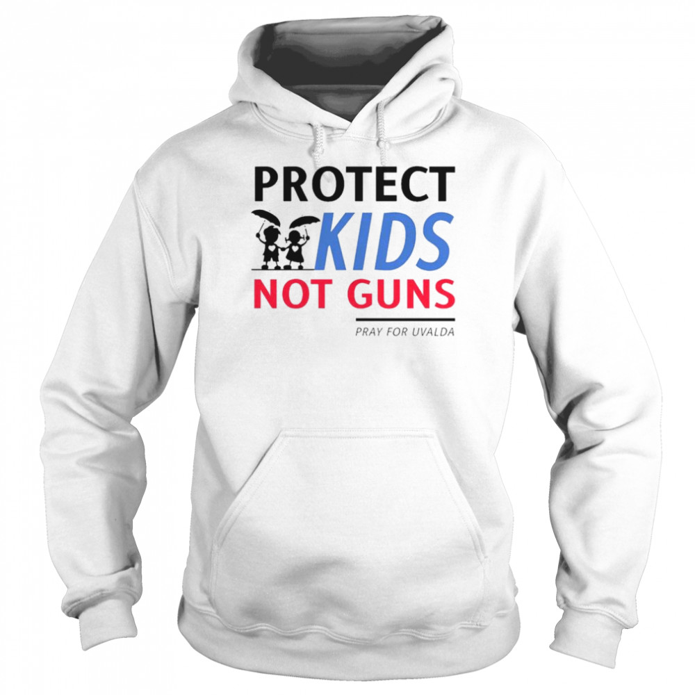 Protect kids not guns pray for uvalde protect our children shirt Unisex Hoodie