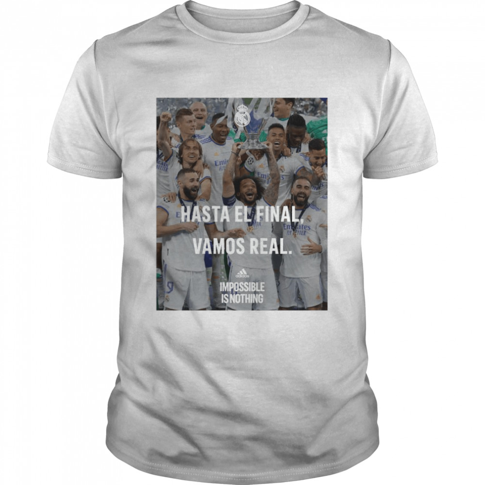 Real Madrid Hasta El Final Vamos Real Impossible Is Nothing Classic Men's T-shirt