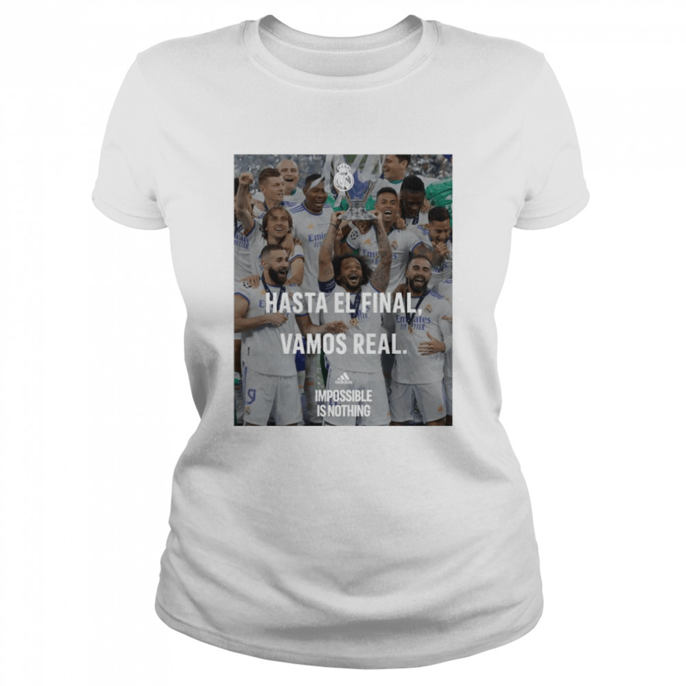 Real Madrid Hasta El Final Vamos Real Impossible Is Nothing Classic Women's T-shirt