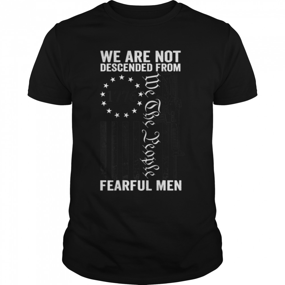 We Are Not Descended From Fearful Men Usa Gun Flag (On Back) T-Shirt B0B2R854Cx