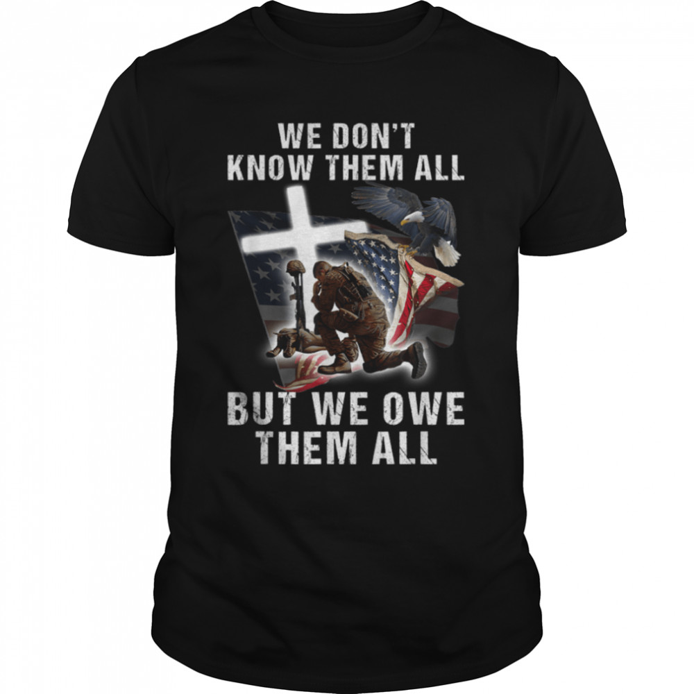 We Don't Know Them All But We Owe Them All Veteran Day T- B0B2RB46FQ Classic Men's T-shirt