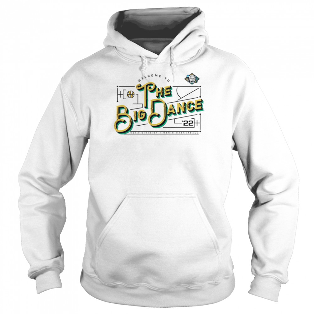 Welcome to The Big Dance 2022 Final Four shirt (2) Unisex Hoodie