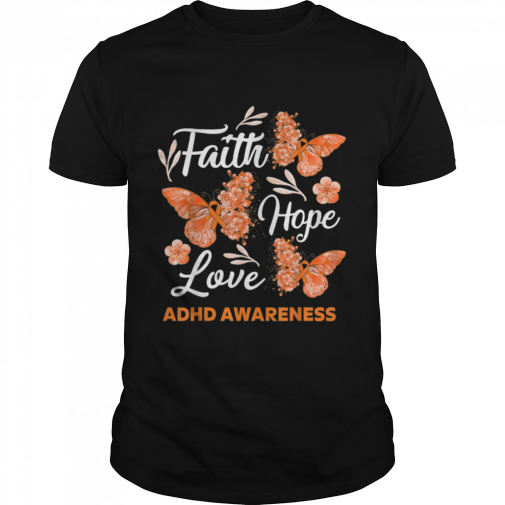 Adhd Awareness Faith Hope Love Butterfly T-Shirt B0B343V5K9