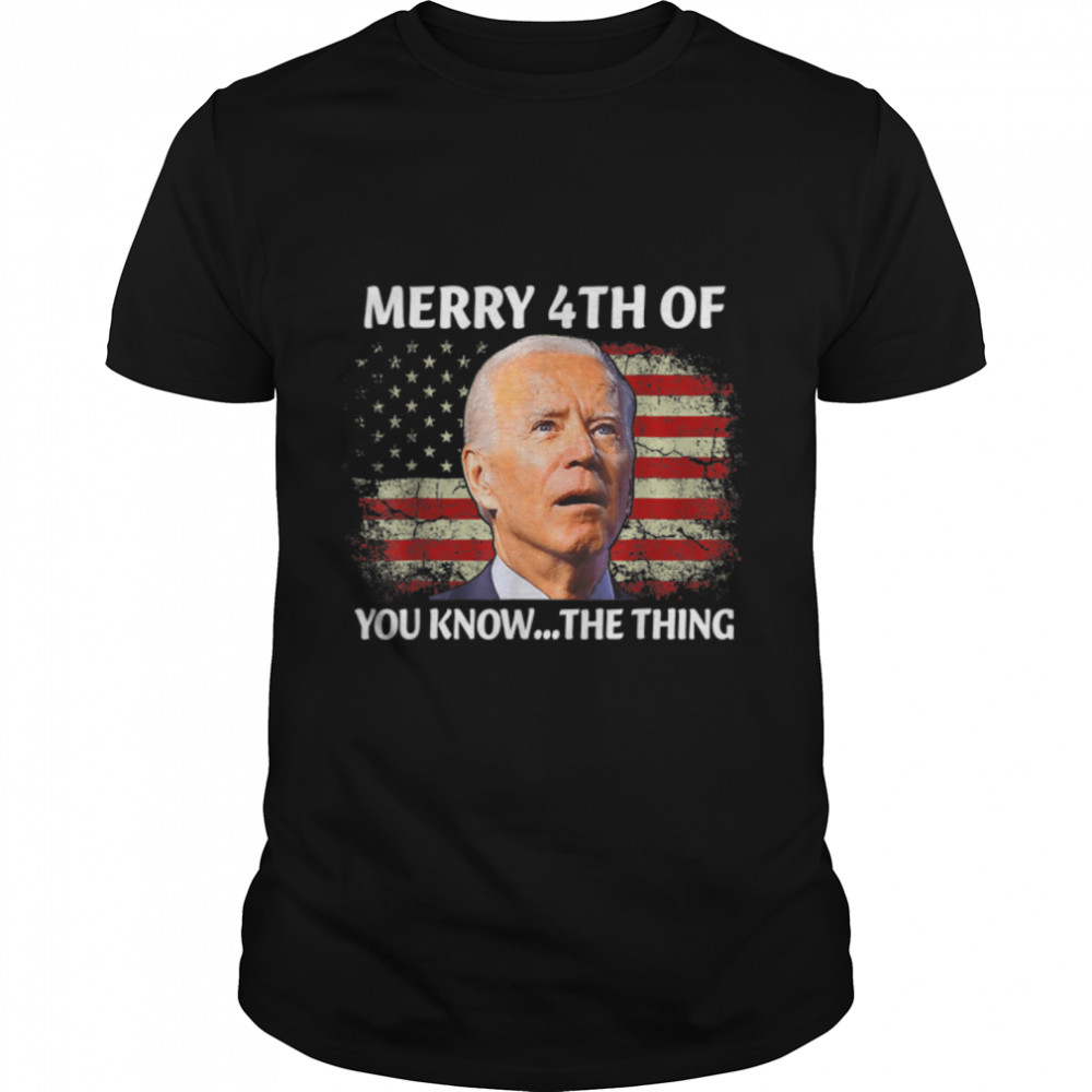 Funny Biden Confused Merry Happy 4th of You Know...The Thing T- B0B31GM89P Classic Men's T-shirt
