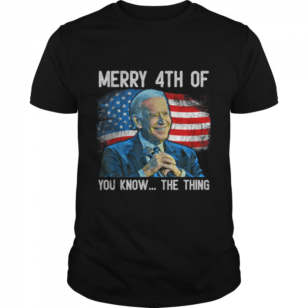 Funny Biden Merry 4th of You Know The Thing Anti Biden T- B0B341J893 Classic Men's T-shirt