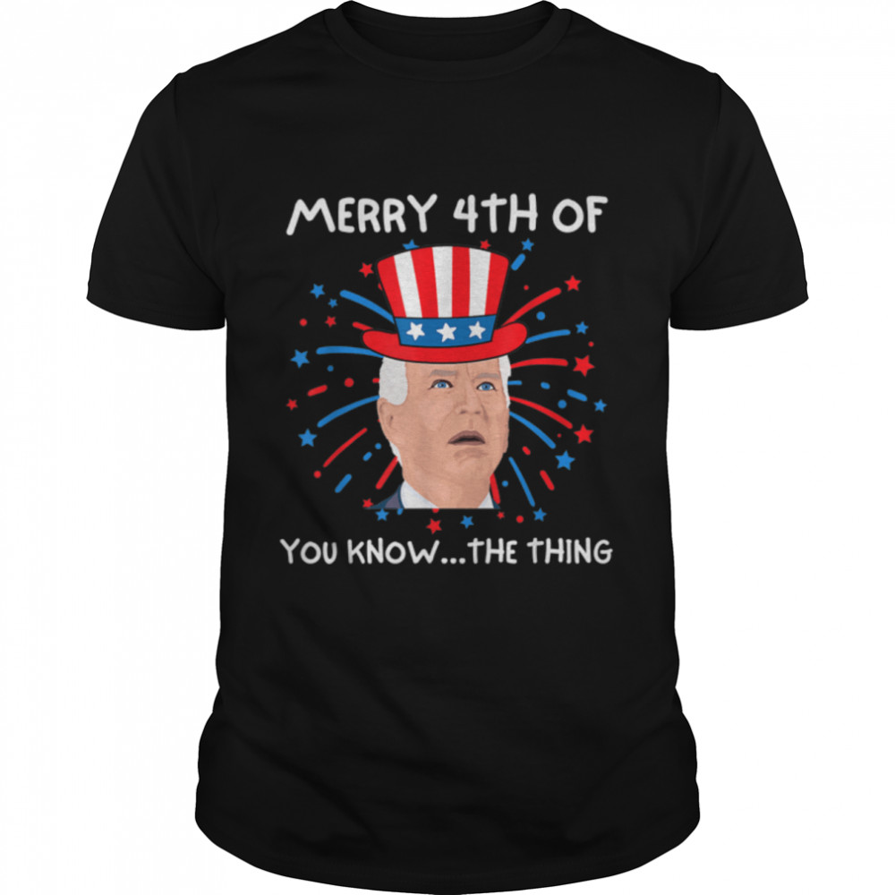 Funny Biden Merry 4th Of You Know The Thing Anti Joe Biden T- B0B31GJXF9 Classic Men's T-shirt
