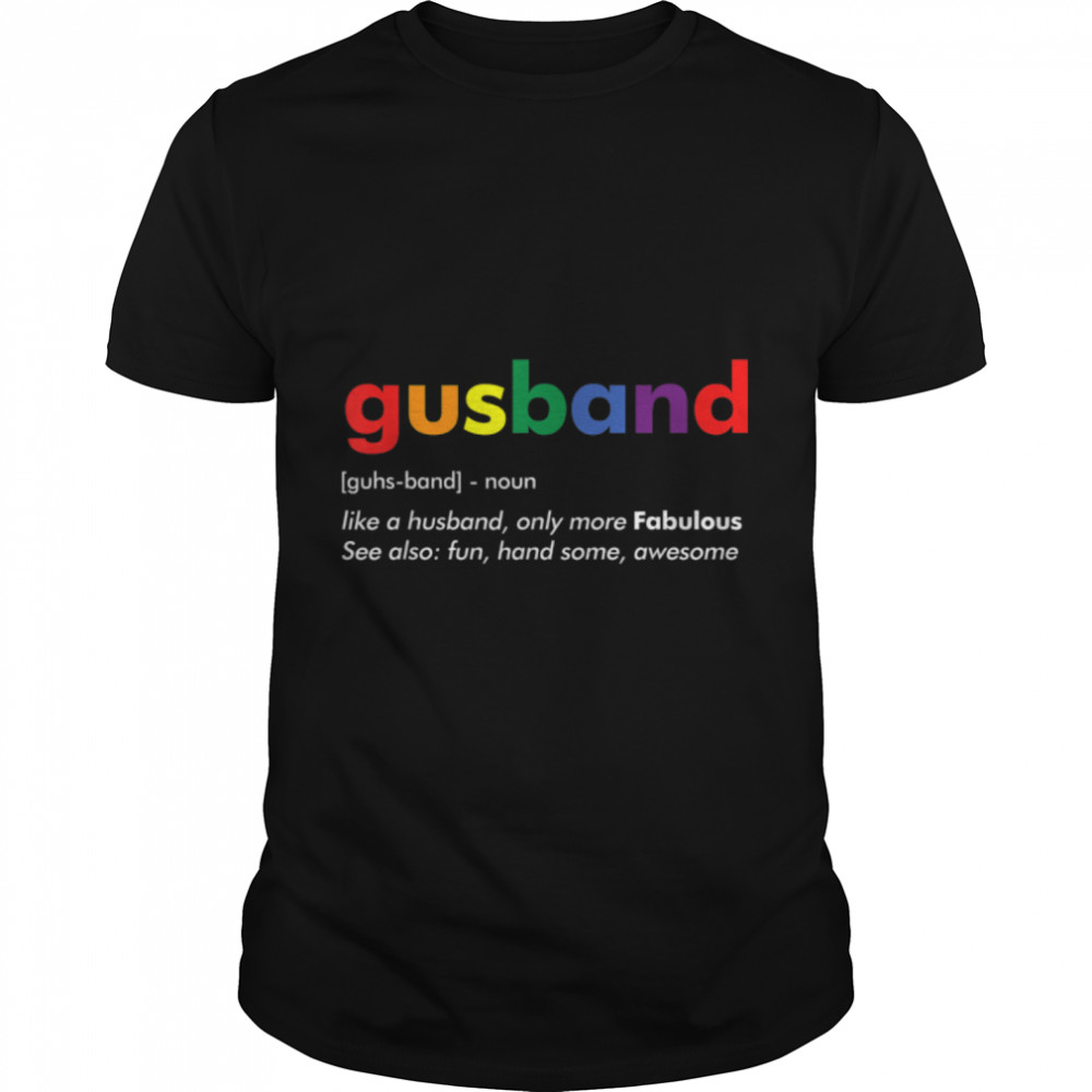 Funny Gusband LGBT Gay Husband Definition Rainbow T- B0B31FMBL3 Classic Men's T-shirt