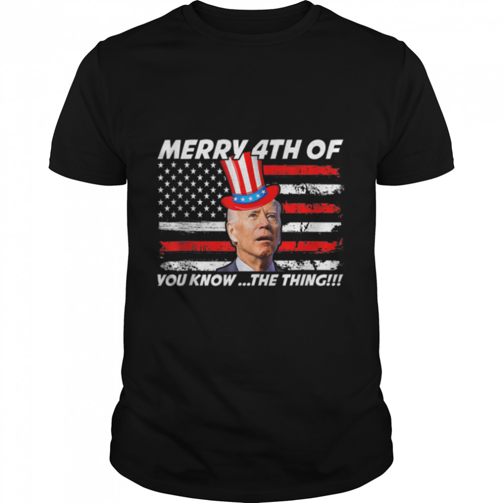 Funny Joe Biden Dazed Merry 4th Of You Know The Thing T- B0B31GXR1F Classic Men's T-shirt