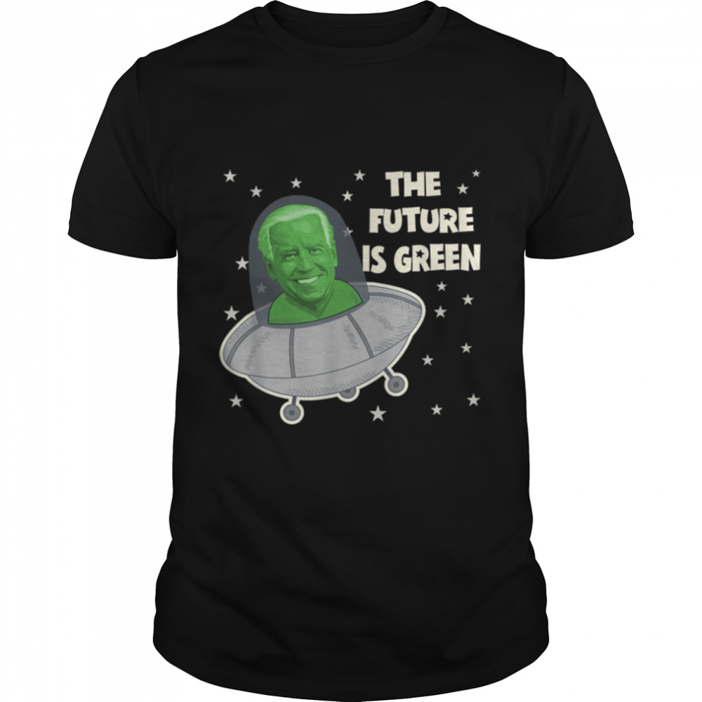 Funny Joe Biden The Future Is Green Agender Flying Saucer T- B0B34BS923 Classic Men's T-shirt