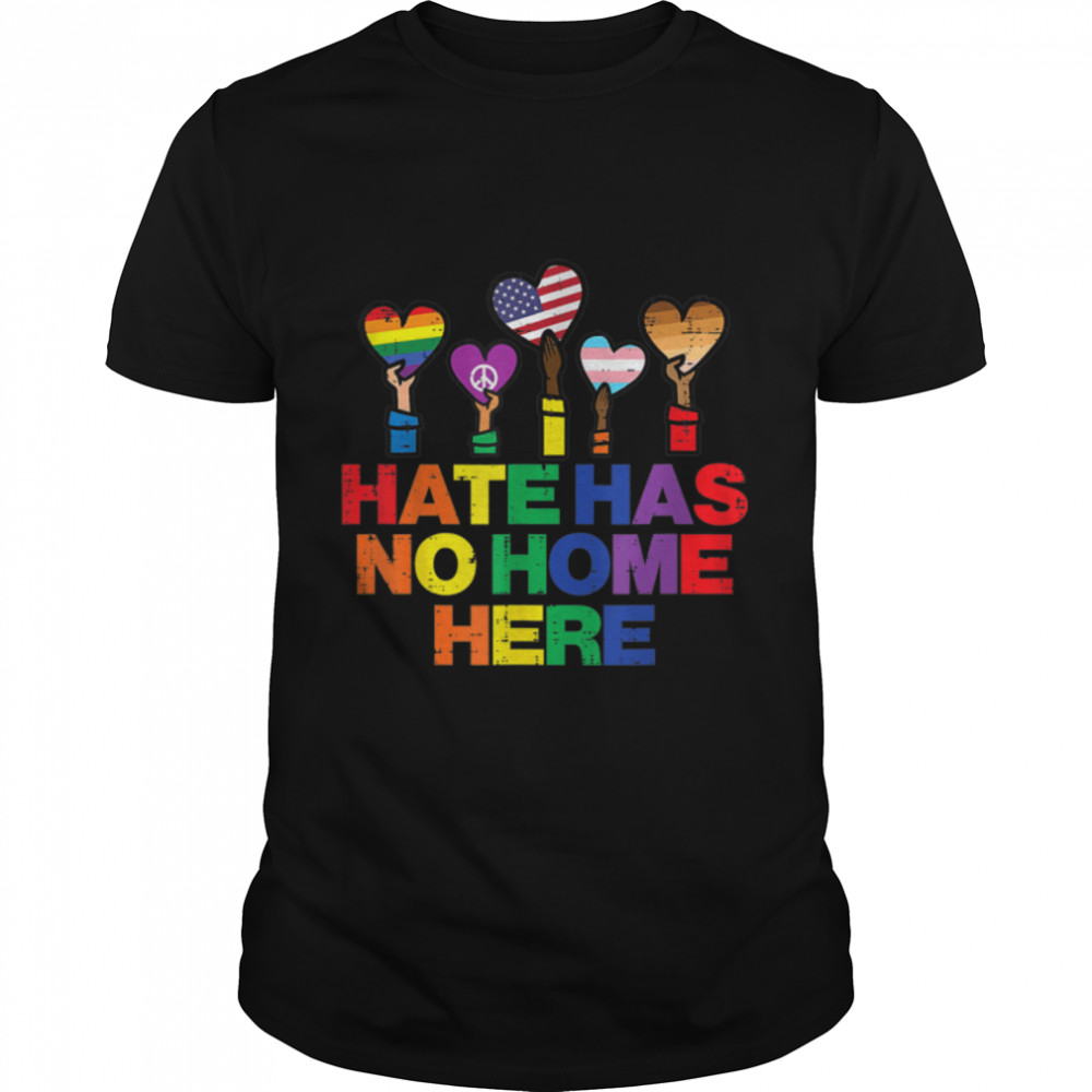 Hate Has No Home LGBTQ Pride Month Straight Ally LGBT Funny T- B0B31FVBSS Classic Men's T-shirt