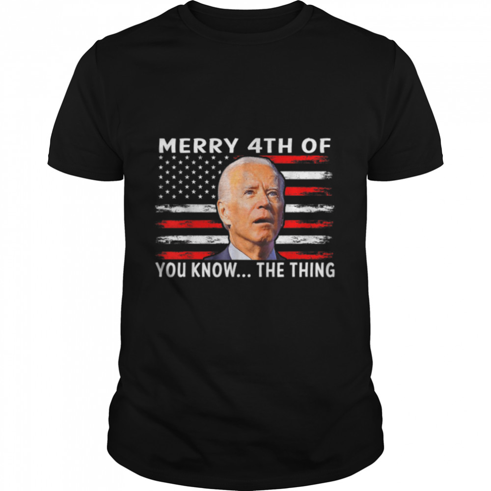 Merry 4th Of You Know...The Thing Happy 4th Of July Memorial T- B0B33VKYLS Classic Men's T-shirt