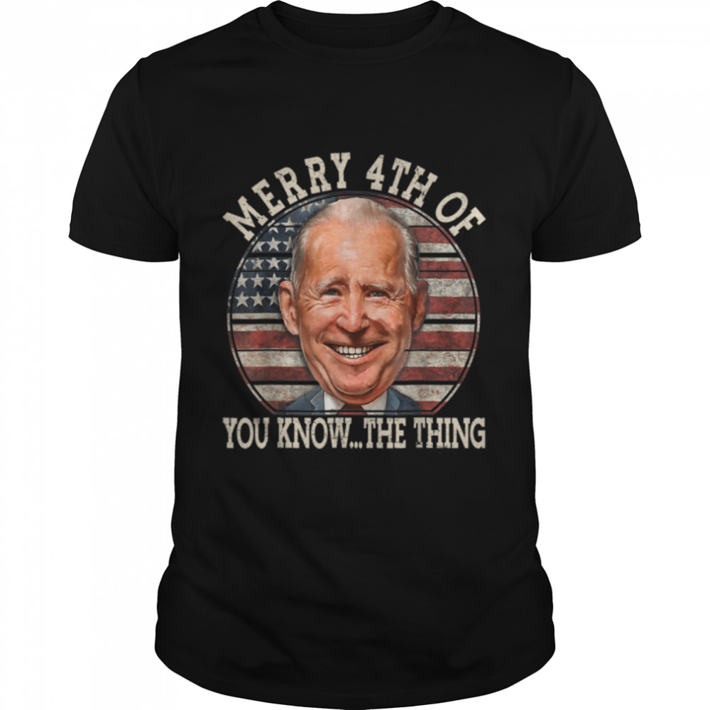 Merry Happy 4th Of You Know The Thing Funny Biden Confused T- B0B34QNTKN Classic Men's T-shirt