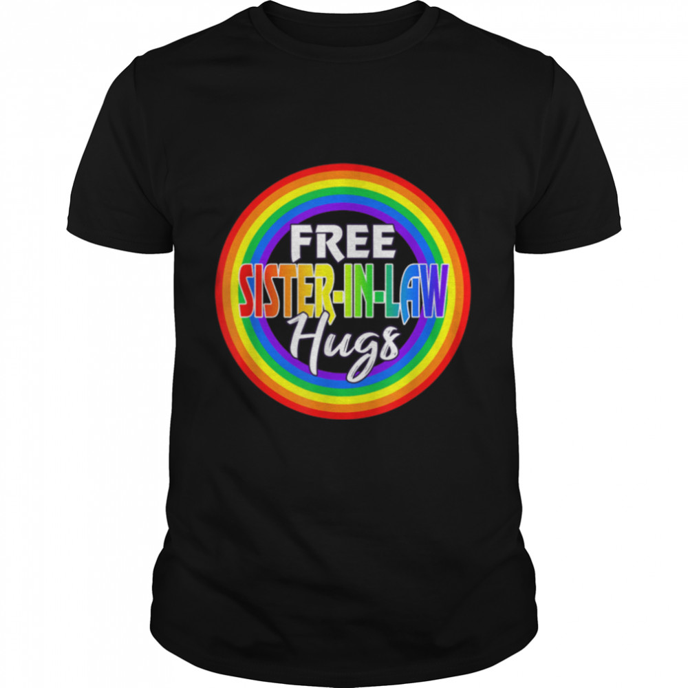 Womens Free Sister-in-law Hugs Gay  LGBT Pride Month T- B0B318PGMC Classic Men's T-shirt