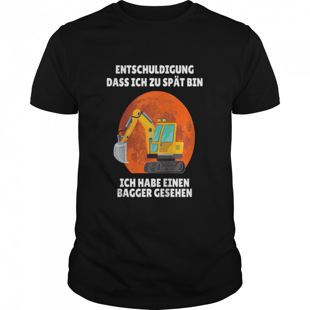 Children'S T-Shirt With German Text Extschuldigung Das Ich Zu Spät Bin Habe Einen Bagger Sehen, Bla