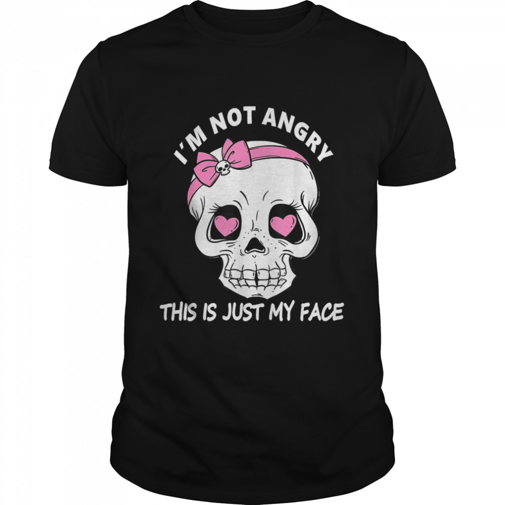 I'm not angry this is just my face skull bone cute halloween T-Shirt