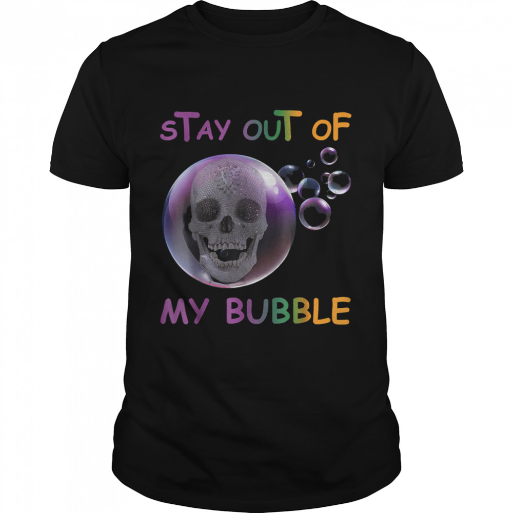 Stay Out Of My Bubble Funny Skull Cute Halloween T-Shirt