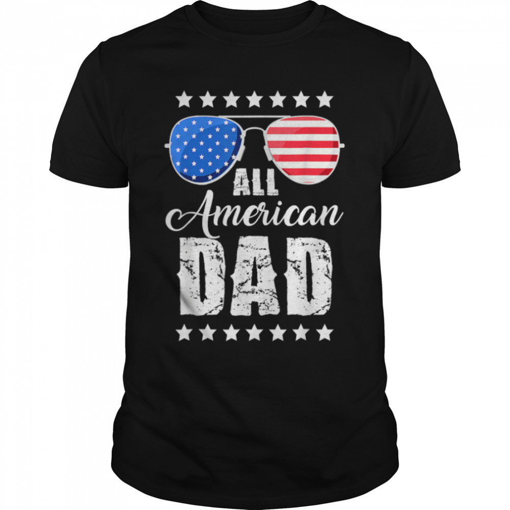 All American Dad 4Th Of July T Shirt Fathers Day Men Daddy T-Shirt B0B38Dtzqx
