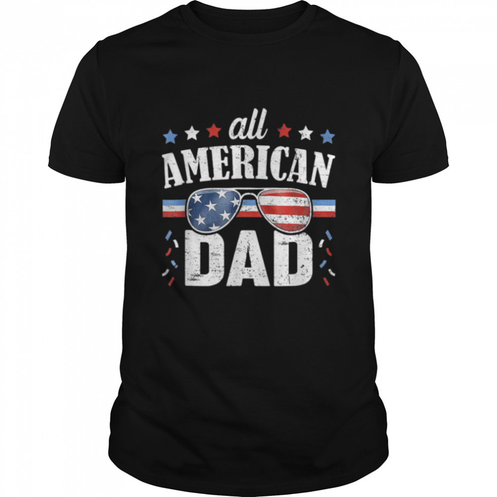 All American Dad 4Th Of July T Shirt Fathers Day T-Shirt B0B3642D1T