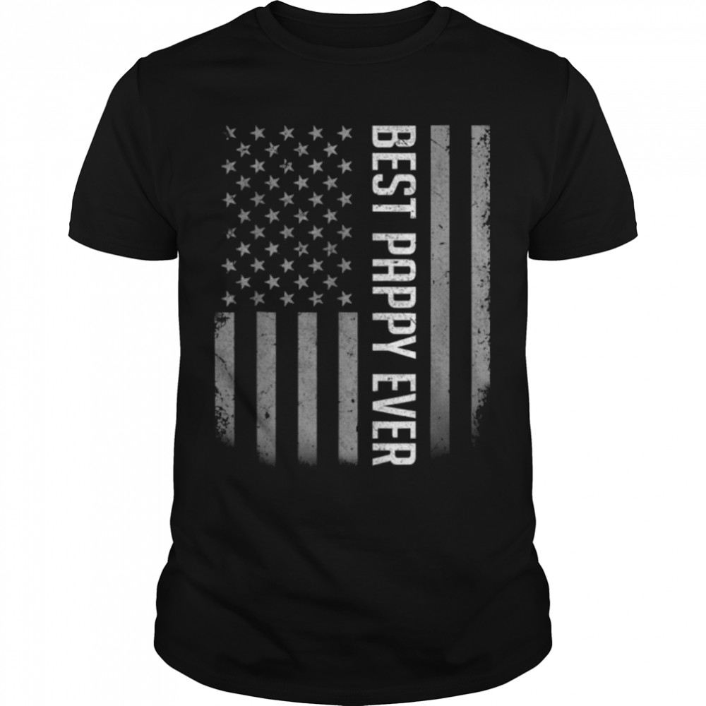 American Flag Dad Shirt Gift For Fathers Day Best Pappy Ever T-Shirt B0B36625W9