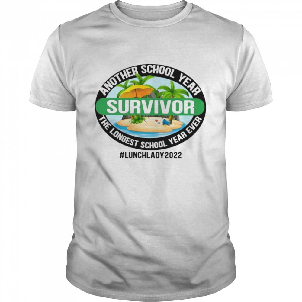 Another School Year Survivor The Longest School Year Ever Lunch Lady 2022  Classic Men's T-shirt