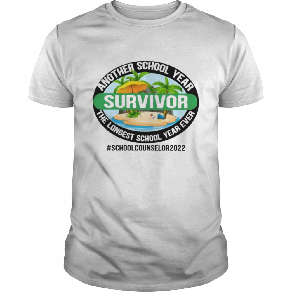 Another School Year Survivor The Longest School Year Ever School Counselor 2022 Shirt