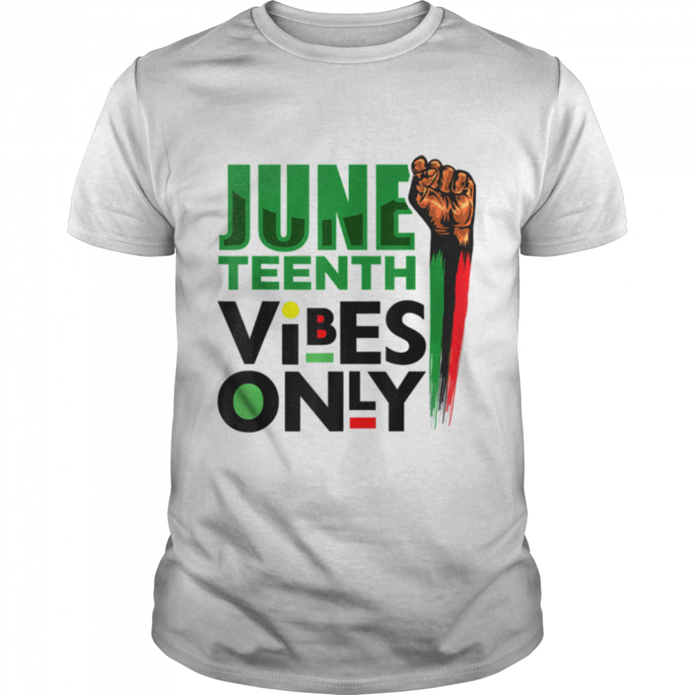 Black History Month African American - Juneteenth Vibes Only T-Shirt B0B35W19B5