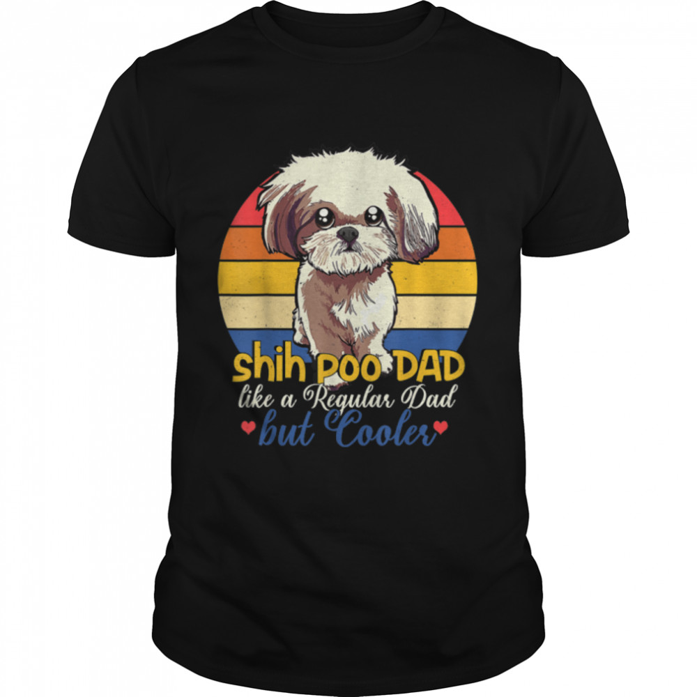Funny Shih Poo Dad Like A Regular Dad But Cooler Fathers Day T- B0B38FCX7Q Classic Men's T-shirt